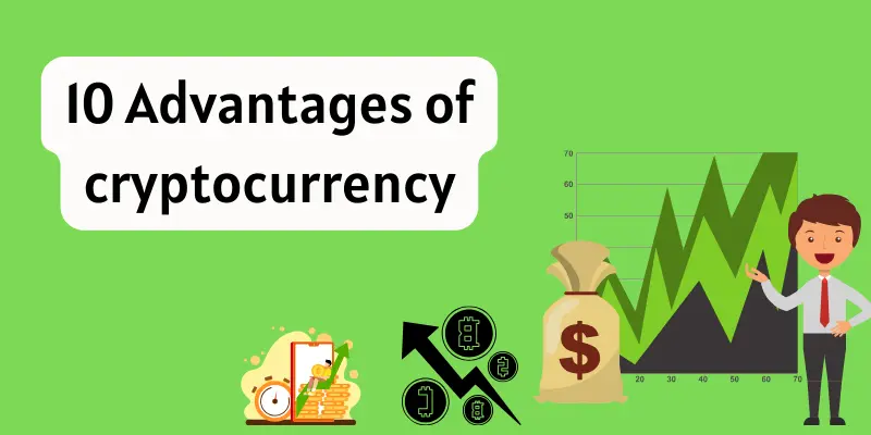10 advantages of cryptocurrency.