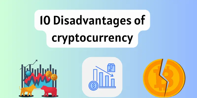 10 disadvantages of cryptocurrency.