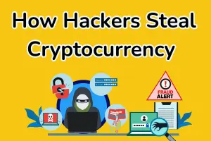 How Hackers Steal Cryptocurrency