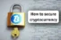 How to secure cryptocurrency